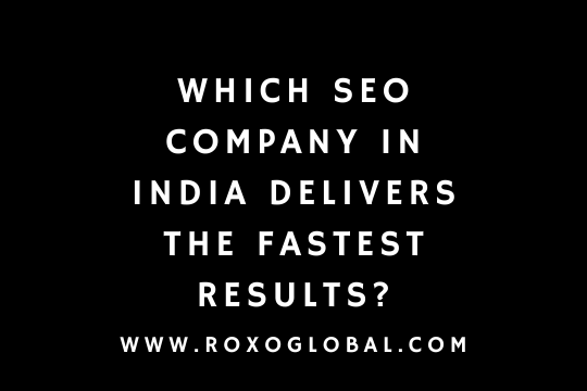 Which SEO Company in India Delivers the Fastest Results? | Best SEO Agency in Delhi