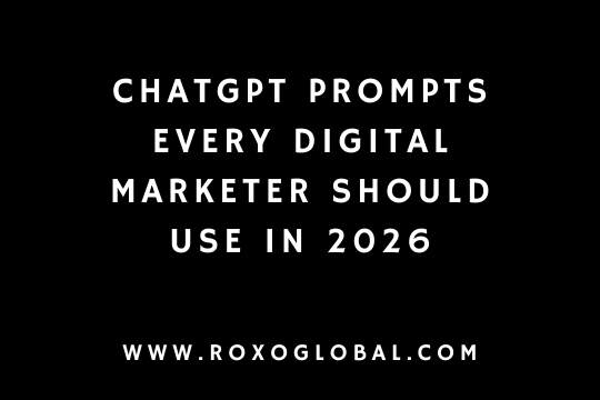 ChatGPT Prompts Every Digital Marketer Should Use in 2026 | RoxoGlobal Delhi