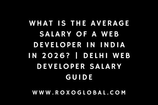 What Is the Average Salary of a Web Developer in India in 2026? | Delhi Web Developer Salary Guide